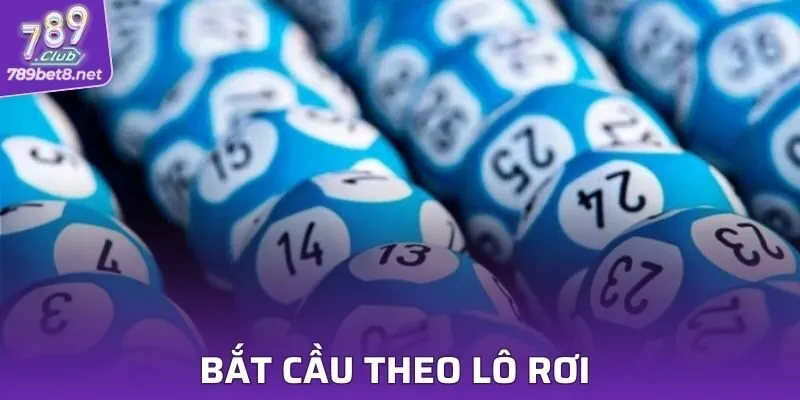 Bắt cầu theo lô rơi để tăng khả năng chiến thắng