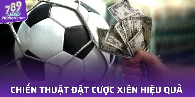 Chiến thuật đặt cược xiên hiệu quả