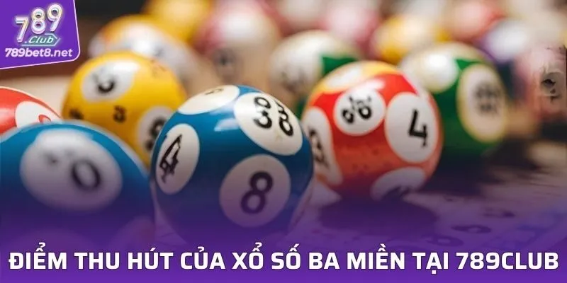 Điểm thu hút của xổ số ba miền tại 789CLUB