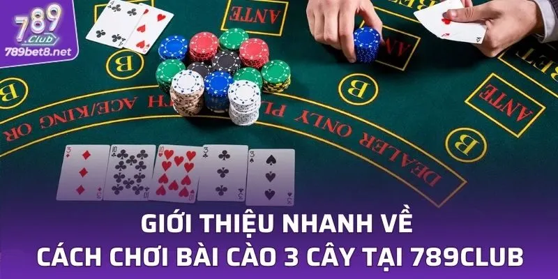 Giới thiệu nhanh về cách chơi bài cào 3 cây tại 789CLUB