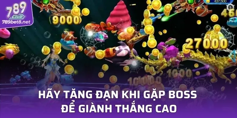 Hãy tăng đạn khi gặp boss để giành thắng cao