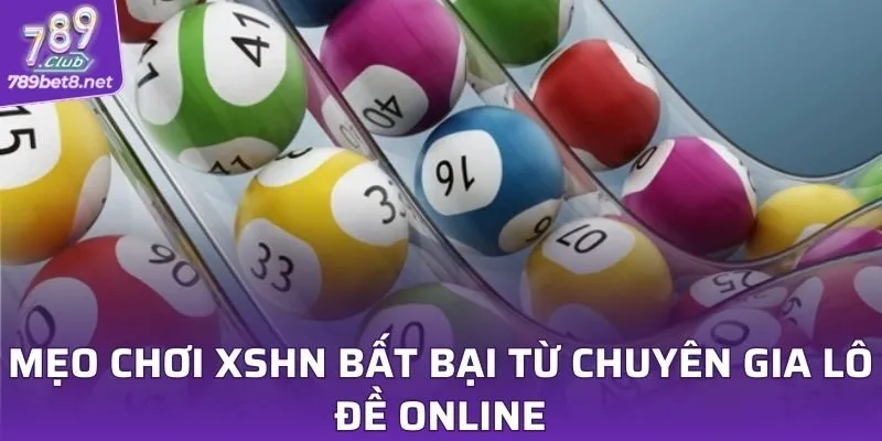 Mẹo chơi XSHN bất bại từ chuyên gia lô đề online