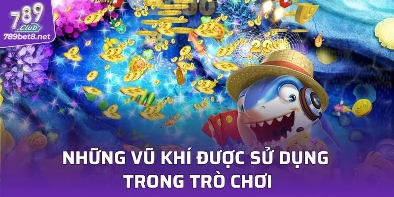 Những vũ khí được sử dụng trong trò chơi