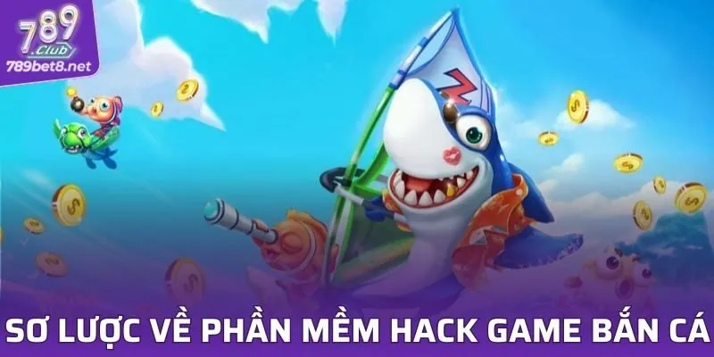 Sơ lược về phần mềm hack game bắn cá