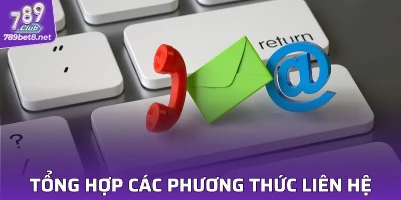 Tổng hợp các phương thức liên hệ nhanh gọn