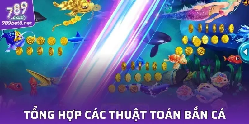 Tổng hợp các thuật toán bắn cá phổ biến