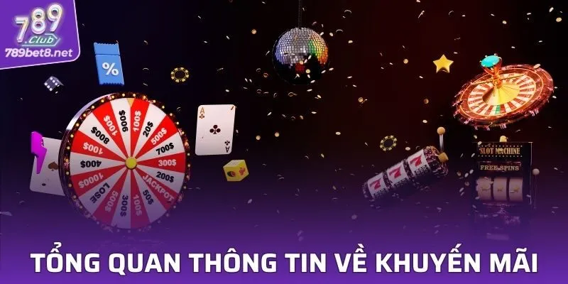 Tổng quan thông tin về khuyến mãi 789CLUB