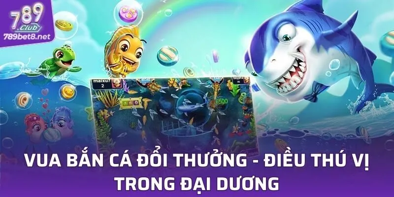 Vua Bắn Cá Đổi Thưởng